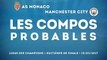 Monaco-Manchester City : les compositions probables