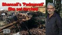 Bhansali's 'Padmavati' film set torched in Maharashtra