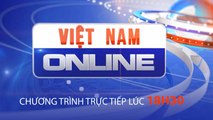 Việt Nam online ngày 10/02/2018| VTC