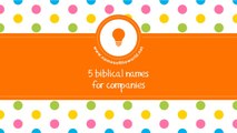 Biblical names for companies - the best names for your company - www.namesoftheworld.net