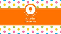 50 clothes store names - the best names for your company - www.namesoftheworld.net