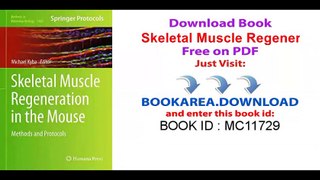 Skeletal Muscle Regeneration in the Mouse_ Methods and Protocols (Methods in Molecular Biology)