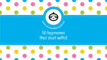 50 boy names that start with E - the best baby names - www.namesoftheworld.net