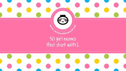50 girl names that start with L - the best baby names - www.namesoftheworld.net