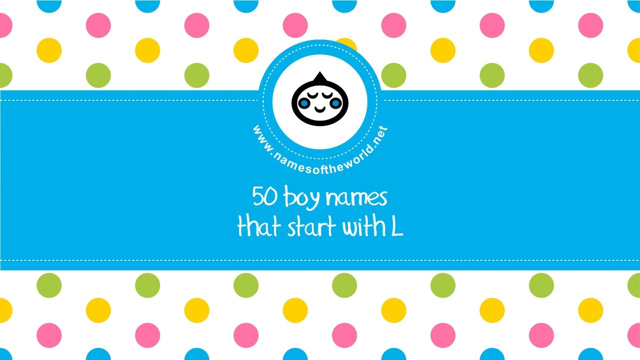 50 boy names that start with L - the best baby names - www.namesoftheworld.net