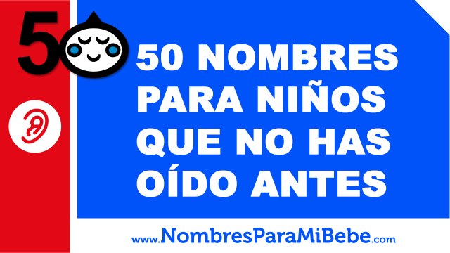 50 nombres de niños que nunca has oído - nombres poco oidos - nombresparamibebe.com