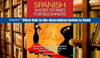 Read Spanish Short Stories For Beginners: 8 Unconventional Short Stories to Grow Your Vocabulary