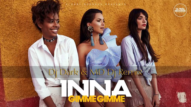 INNA - Gimme Gimme | Dj Dark & MD Dj Remix