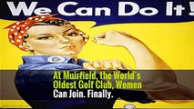 At Muirfield, the World’s Oldest Golf Club, Women Can Join. Finally.