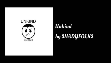 Unkind - SHADYFOLKS