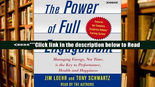 Read Power of Full Engagement: Managing Energy, Not Time, is the Key to Performance, Health, and