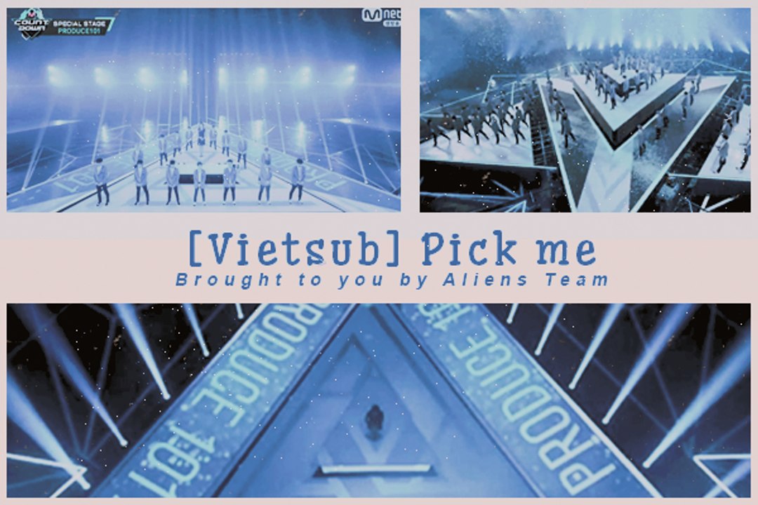 [VIET+KARA+HANGUL+ENG || ALIENS Team] Produce 101 Season 2 - PICK ME