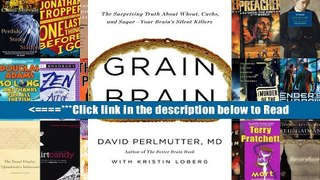 Read Grain Brain: The Surprising Truth about Wheat, Carbs, and Sugar - Your Brain s Silent Killers