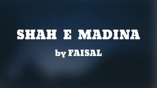 SHAH E MADINA - FAISAL