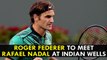 Roger Federer to meet Rafael Nadal in fourth round at Indian Wells