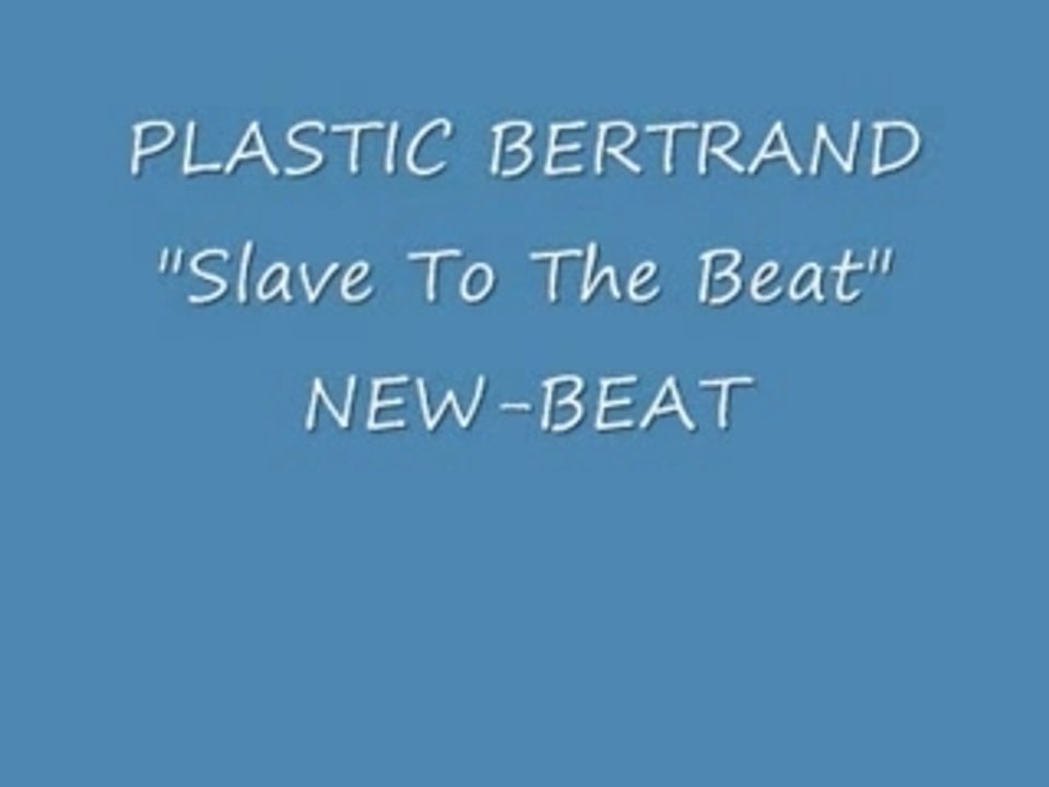 PLASTIC BERTRAND "Slave To The Beat"