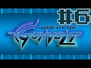 Azure Striker Gunvolt [BLIND] Ep6: The Long Episode
