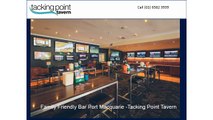 Family Friendly Bar Port Macquarie -Tacking Point Tavern