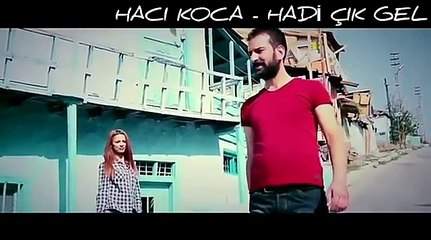 HaCı KoCa - Hadi Çık Gel 2017 Offical Video HD Klip Yeniii