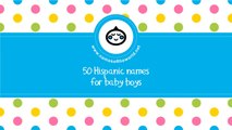 50 Hispanic names for baby boys - the best baby names - www.namesoftheworld.net