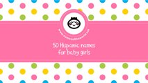 50 Hispanic names for baby girls - the best baby names - www.namesoftheworld.net