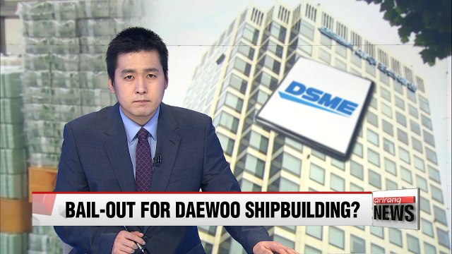 Gov't mulling over injecting more liquidity to debt-ridden Daewoo Shipbuilding & Marine Engineering