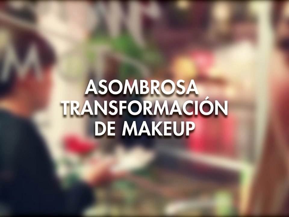 Asombrosa transformación de Makeup