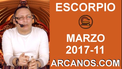 ESCORPIO MARZO 2017-12 al 18 Mar 2017-Amor Solteros Parejas Dinero Trabajo-ARCANOS.COM