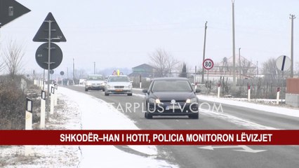 SHKODËR – HAN I HOTIT, POLICIA MONITORON LËVIZJET