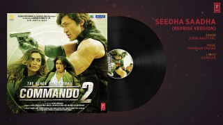 Commando 2   SEEDHA SAADHA (Reprise) Full Audio Song   Vidyut Jammwal, Adah Sharma, Esha Gupta