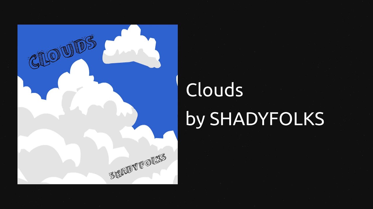 Clouds - SHADYFOLKS