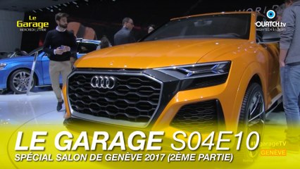 Le Garage S04E10 : Spécial Salon de Genève 2017 (2è partie)