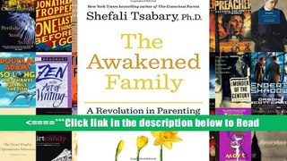 Read The Awakened Family: A Revolution in Parenting PDF Popular Download