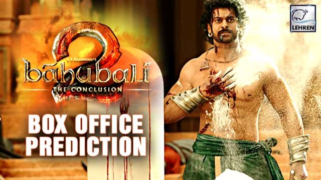 Baahubali 2 Box Office Prediction | Prabhas | S S Rajamouli | Rana Daggubati | LehrenTV