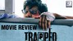 Trapped Movie Review | Rajkummar Rao | LehrenTV