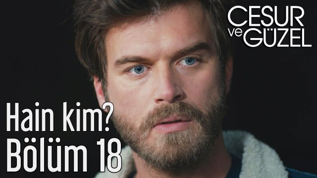 Cesur ve Güzel 18. Bölüm Hain Kim