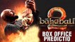 Baahubali 2 Box Office Prediction | Prabhas