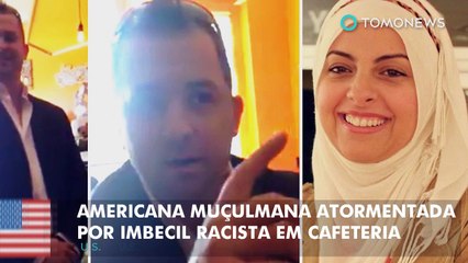 Americana muçulmana atormentada por imbecil racista em cafeteria.