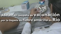 Adelantan campaña de vacunación por la llegada de fiebre amarilla en Río