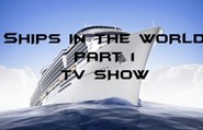 [TV SHOWS MARITIME ] SHIPS IN THE WORLD PART 1