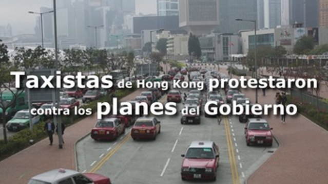 Taxistas de Hong Kong protestaron contra los planes del Gobierno