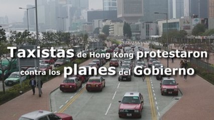 Taxistas de Hong Kong protestaron contra los planes del Gobierno