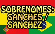 Sobrenomes: Sanches / Sanchez