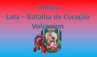 Unbox - Lata Volcanion EX