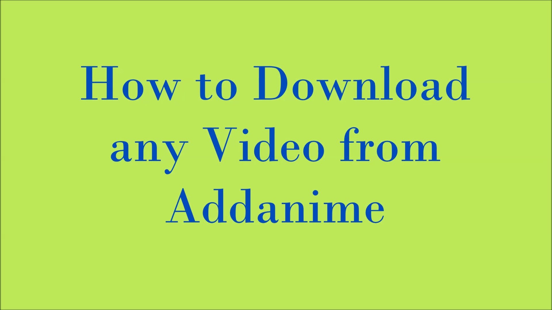 How to download videos from addanime without any software. **NEW**