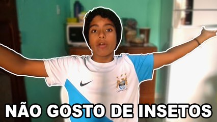 Eu não Gosto de INSETOS ‹ EDUARDO ›