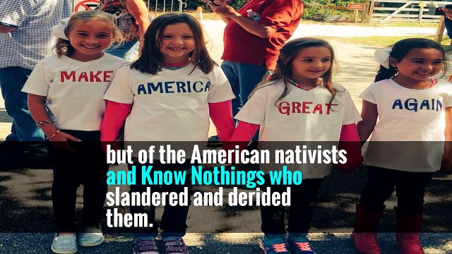 The people around Mr. Trump surely know this history, yet they act as if they were the descendants not of these poor immigrants