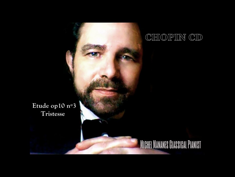 Chopin Etude op 10 no 3 Tristesse - Pianist Michel Mananes CD