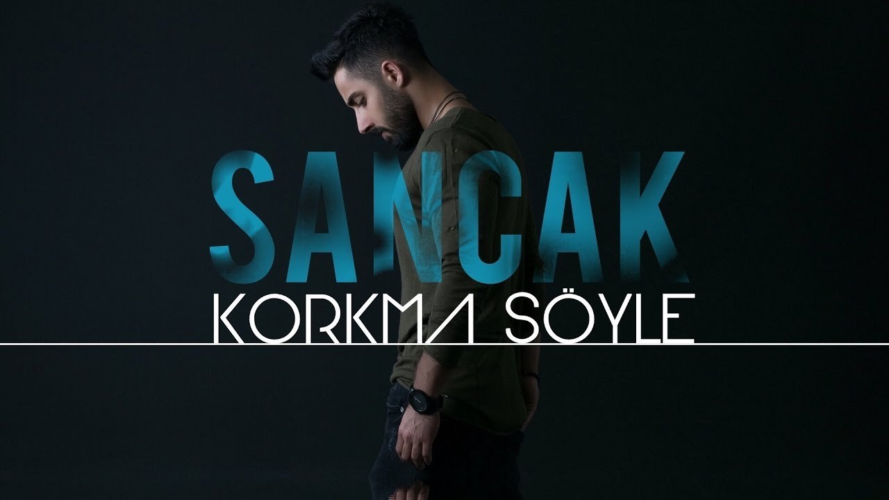Sancak - Korkma Söyle