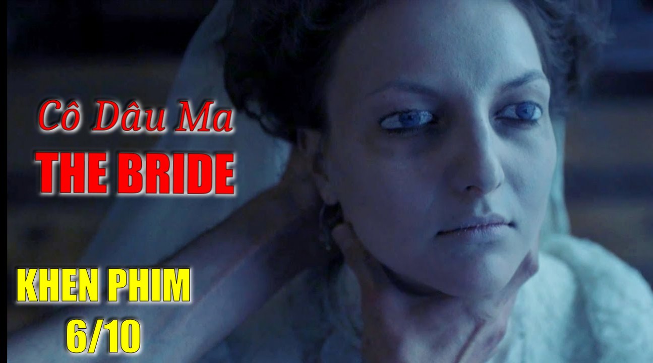 Review nhanh phim Cô Dâu Ma (The Bride): lừa tình một cách kinh dị - Khen Phim
